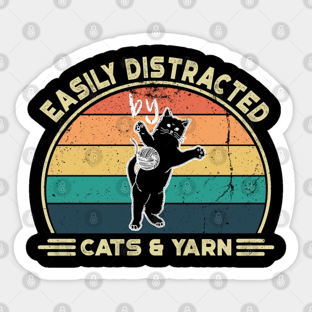 Easily Distracted by Cats and Yarn, Perfect Funny Cat lovers Gift Idea, Distressed Retro Vintage Sticker by VanTees